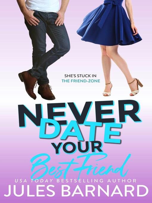 Title details for Never Date Your Best Friend by Jules Barnard - Wait list